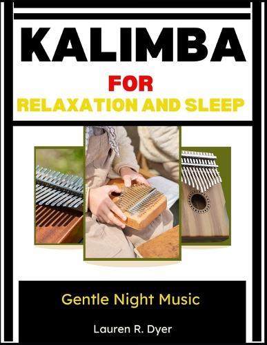 Kalimba For Relaxation And Sleep: Gentle Night Music: Calm Melodies For Stress-Free Evenings, Deep Relaxation, And Better Sleep Beginner- Night Songs, Meditation Sounds & Peaceful Bedtime Practice