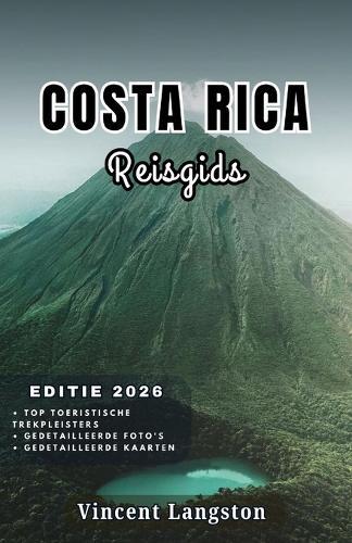 COSTA RICA Reisgids 2026: Insidertips voor stranden, wildlife-excursies en lokale gerechten, zodat je Costa Rica kunt beleven als een doorgewinterde reiziger.
