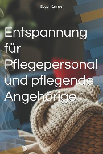 Entspannung für Pflegepersonal und pflegende Angehörige