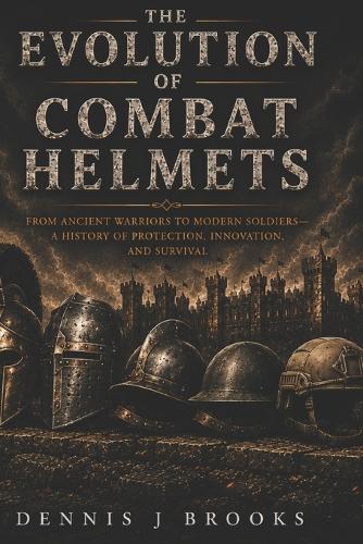The Evolution of Combat Helmets: A History of Protection, Innovation, and Survival