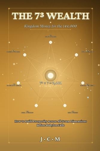 The 73 Wealth: Kingdom Money for the 144,000