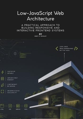 Low-JavaScript Web Architecture: A Practical Approach to Building Responsive and Interactive Frontend Systems