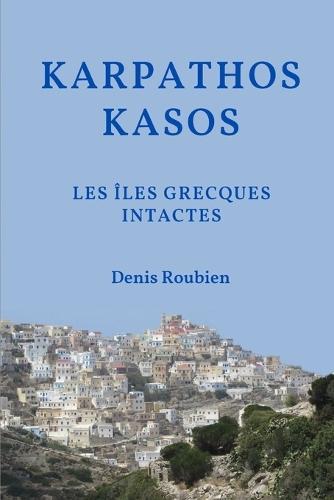 Karpathos - Kasos. Les îles grecques intactes