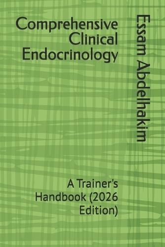 Comprehensive Clinical Endocrinology: A Trainer's Handbook (2026 Edition)