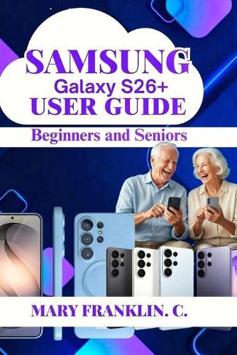 Samsung Galaxy S26+ User Guide: Master Gaming Performance, and Thermal Management