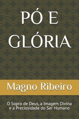 Pó E Glória: O Sopro de Deus, a Imagem Divina e a Preciosidade do Ser Humano