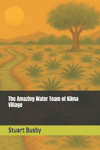 The Amazing Water Team of Kilma Village
