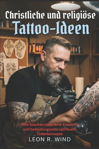 Christliche und religiöse Tattoo-Ideen: Vom Glauben inspirierte Entwürfe und bedeutungsvolle spirituelle Tintenkonzepte