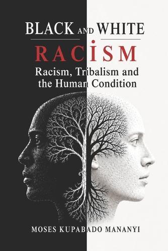 Black and White Racism: Racism, Tribalism and the Human Condition