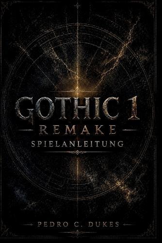 Gothic 1 Remake Spielanleitung: Expertentipps, Komplettlösungen, Bossstrategien, versteckte Inhalte und Überlebenstaktiken