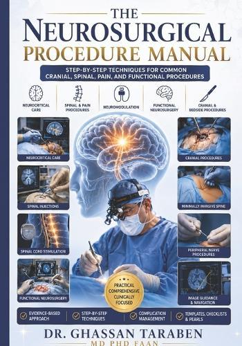 The Neurosurgical Procedure Manual: Step-by-Step Techniques for Common Cranial, Spinal, Pain, and Functional Procedure