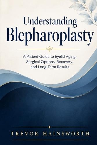Understanding Blepharoplasty: A Patient Guide to Eyelid Aging, Surgical Options, Recovery, and Long-Term Results