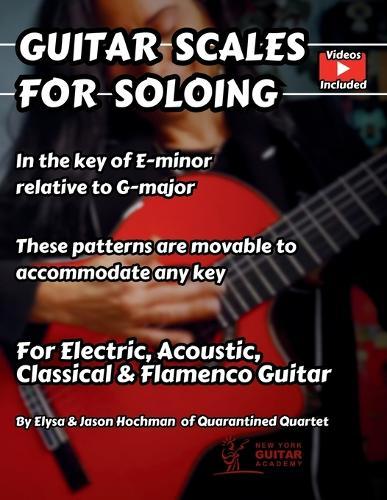 Guitar Scales For Soloing: Written in E Minor Relative to G Major - Movable Patterns for Any Key