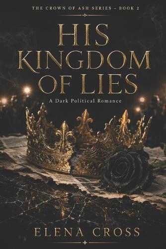 His Kingdom of Lies: A Dark Media Dynasty Romance