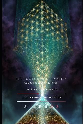 Estructuras de Poder Y Geoingeniería: El Éter Controlado