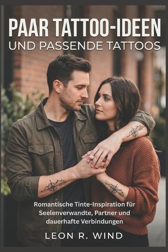Paar Tattoo-Ideen und passende Tattoos: Romantische Tinte-Inspiration für Seelenverwandte, Partner und dauerhafte Verbindungen
