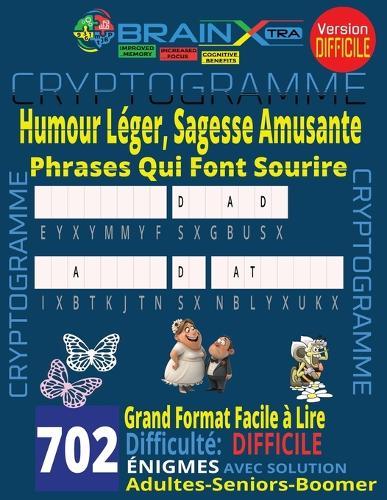 702 Cryptogrammes Drôles pour Seniors Baby Boomer idéal pour la relaxation: Gros Caractères Niveau Difficile Humour Léger, Sagesse Amusante & Défis Cérébraux Phrases qui font Sourire