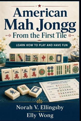 American Mah Jongg From the First Tile: Learn How to Play and Have Fun