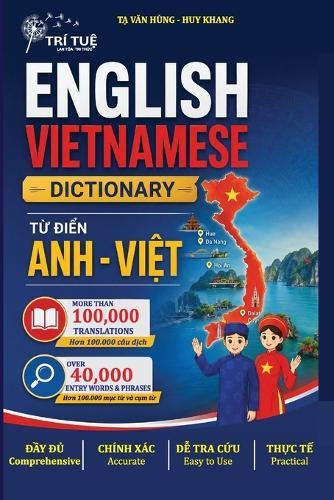 English-Vietnamese Dictionary for Vietnamese Living Abroad: Over 40,000 Words and Expressions for Everyday Communication, Work, Study, and Life Abroad