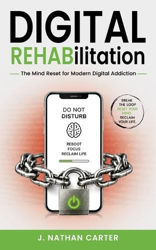 DIGITAL REHABilitation: The Mind Reset for Modern Digital Addiction