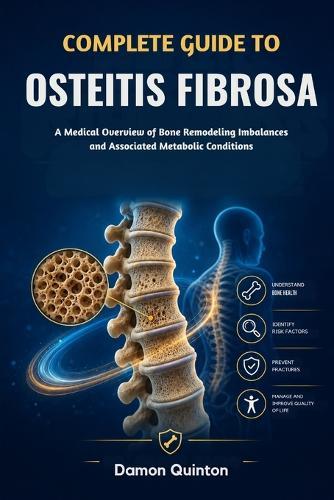 Complete Guide To Osteitis Fibrosa: A Medical Overview of Bone Remodeling Imbalances and Associated Metabolic Conditions