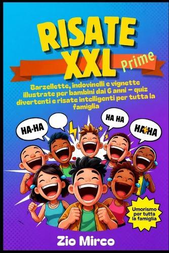 RISATE XXL Prime: Barzellette, indovinelli e vignette illustrate per bambini dai 6 anni - quiz divertenti e risate intelligenti per tutta la famiglia
