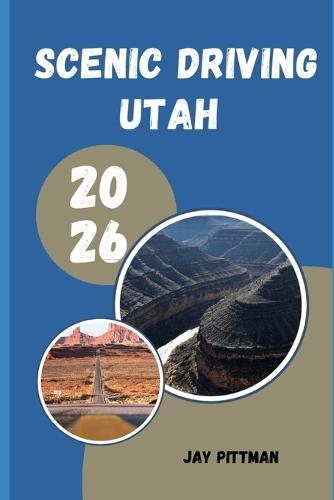 Scenic Driving Utah 2026: Discovering Utah's Most Beautiful Drives Through National Parks, Alpine Peaks, Desert Valleys, and Remote Landscapes