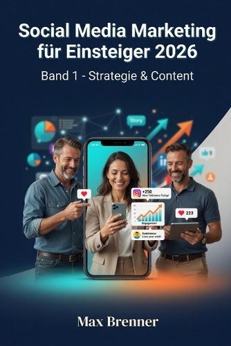 Social Media Marketing für Einsteiger 2026 - Band 1: Strategie & Content