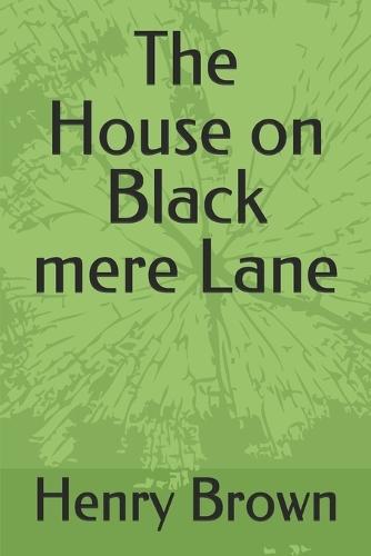 The House on Black mere Lane