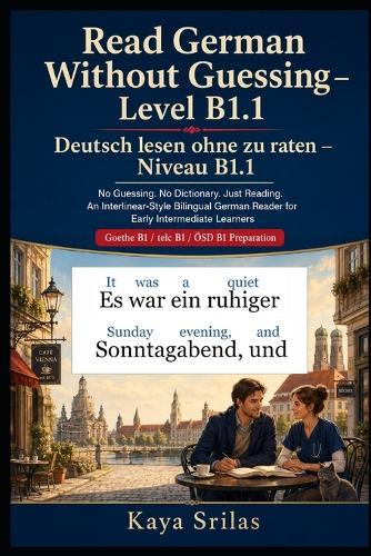 Read German Without Guessing - Level B1.1 / Deutsch lesen ohne zu raten - Niveau B1.1: No Guessing. No Dictionary. Just Reading. German Reader for Intermediate Learners. Goethe B1 / telc B1 / ÖSD B1