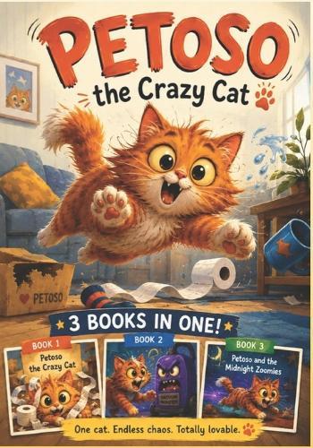 The Adventures of Petoso the Crazy Cat: : 3 Books in One!