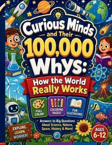 Curious Minds & Their 100,000 Whys: How the World Really Works