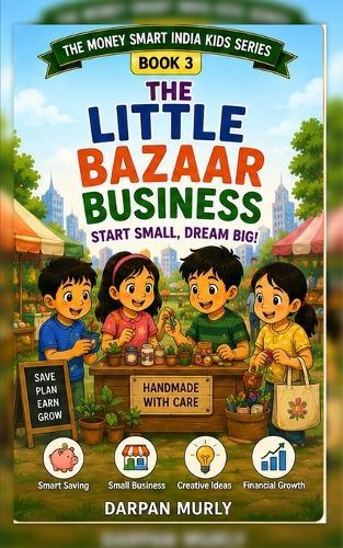 The Little Bazaar Business: A Fun Money-Smart Adventure for Kids About Earning, Value, Effort, Pricing and Customer Trust