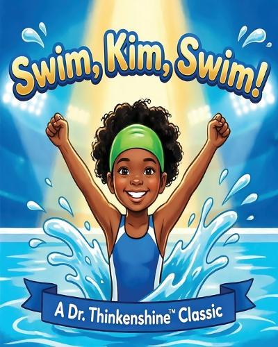 Swim, Kim, Swim!: A Dr. Thinkenshine Classic