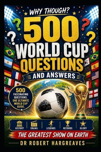 Why Though? 500 Questions and Answers About the World Cup