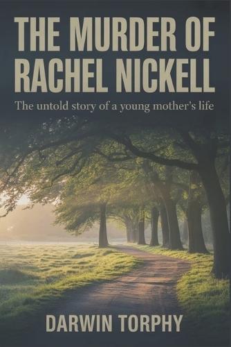The Murder of Rachel Nickell: The Untold Story of a Young Mother's Life