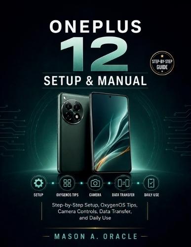 OnePlus 12 Pro Setup & Manual: Step-by-Step Setup, OxygenOS Tips, Camera Controls, Data Transfer, and Daily Use