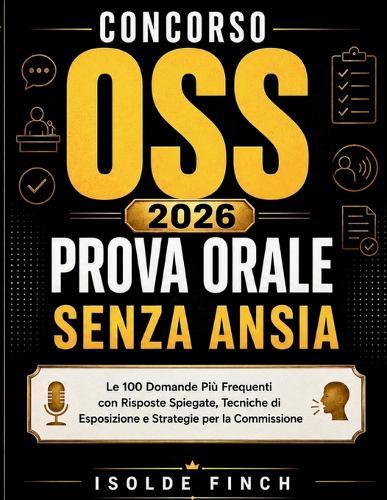 Concorso OSS 2026 - Prova Orale Senza Ansia: Le 100 Domande Più Frequenti con Risposte Spiegate, Tecniche di Esposizione e Strategie per la Commissione
