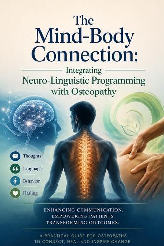 The Mind-Body Connection: Integrating Neuro-Linguistic Programming with Osteopathy