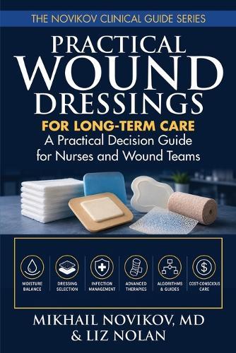 Practical Wound Dressings for Long-Term Care: A Practical Decision Guide for Nurses and Wound Teams