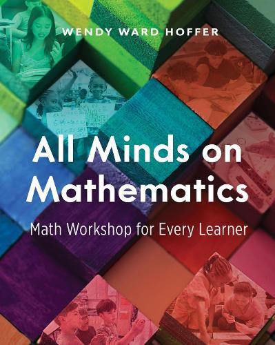 All Minds on Mathematics: Math Workshop for Every Learner
