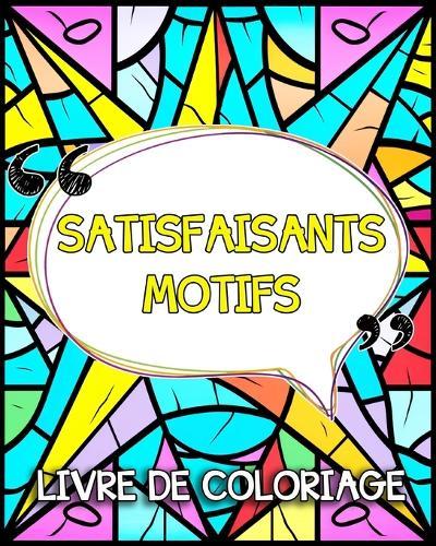 Satisfaisants Motifs Livre de Coloriage: Images Simples et Satisfaisants à Colorier pour se Détendre