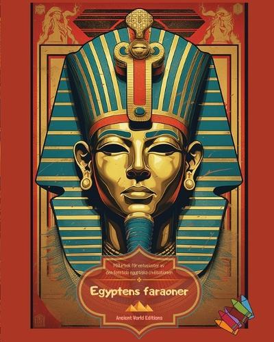 Egyptens faraoner - Målarbok för entusiaster av den forntida egyptiska civilisationen: Fantastiska porträtt för att slappna av och släppa loss kreativiteten
