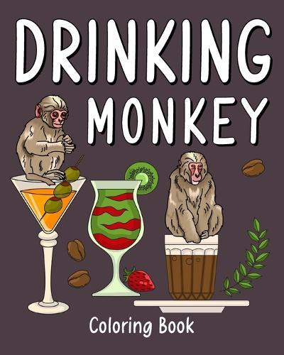 Drinking Monkey Coloring Book: Animal Painting Pages with Many Coffee or Smoothie and Cocktail Drinks Recipes