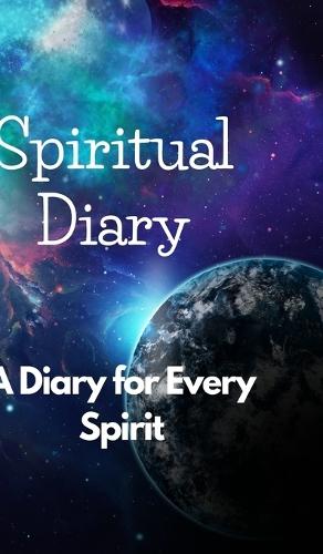 ""A Spiritual Diary to Explore Your Inner Self"": A Spiritual Diary to Explore Your Inner Self: A Guide to Self-Discovery