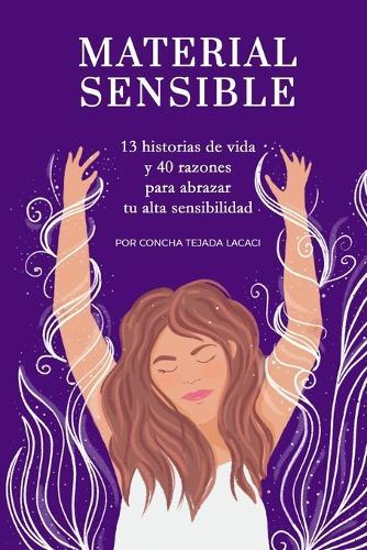 Material sensible: 13 historias de vida y 40 razones para abrazar tu alta sensibilidad