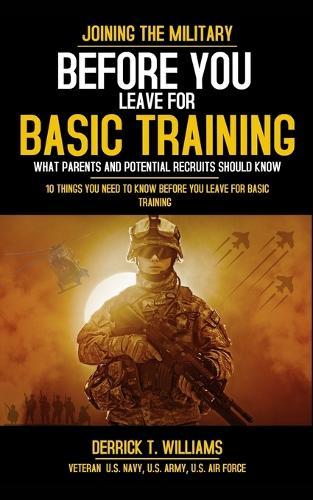 Before You Leave For Basic Training: 10 Things You Need To Know Before You Leave For Basic Training