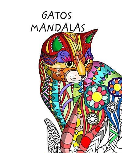 Gatos con Mandalas - Libro de Colorear para Adultos: Gatos lindos, cariñosos y hermosos. Libros de colorear anti estrés