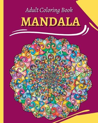 MANDALA Adult Coloring Book: 30 Coloring Mandalas To Relieve Stress And To Achieve A Deep Sense Of Calm