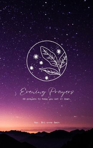 Evening Prayers: 40 Prayers to Help You Set it Down